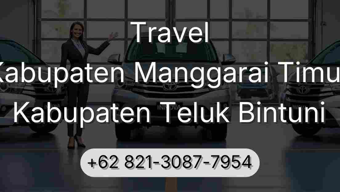 Travel Kabupaten Manggarai Timur Kabupaten Teluk Bintuni