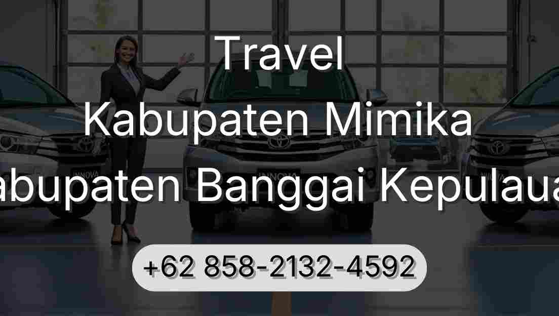 Travel Kabupaten Mimika Kabupaten Banggai Kepulauan