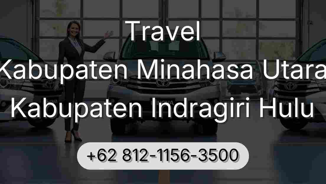Travel Kabupaten Minahasa Utara Kabupaten Indragiri Hulu