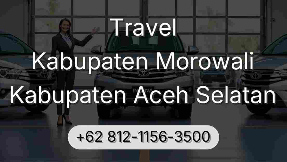 Travel Kabupaten Morowali Kabupaten Aceh Selatan
