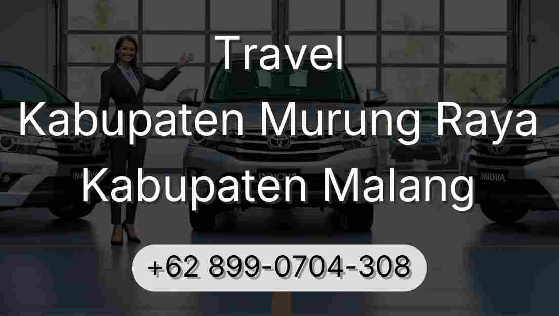 Travel Kabupaten Murung Raya Kabupaten Malang