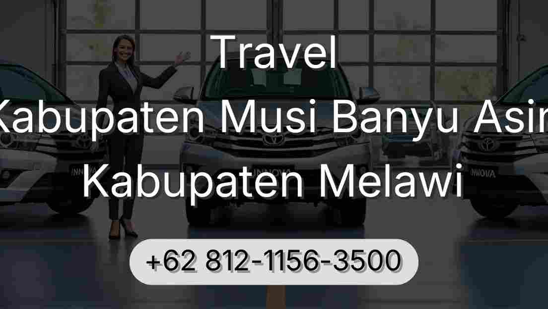 Travel Kabupaten Musi Banyu Asin Kabupaten Melawi