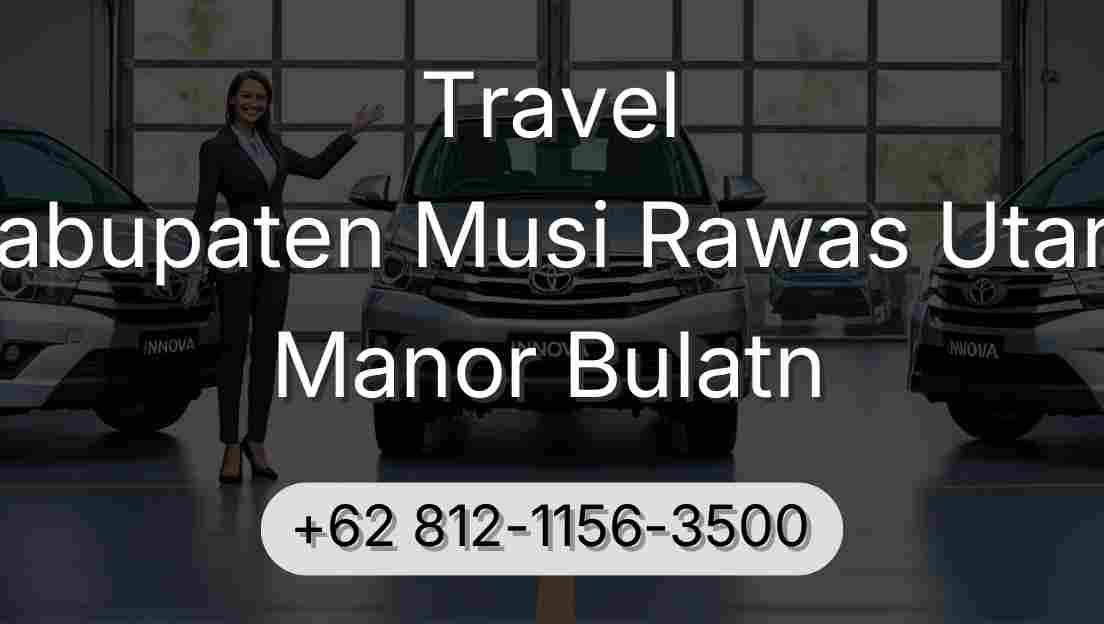 Travel Kabupaten Musi Rawas Utara Manor Bulatn