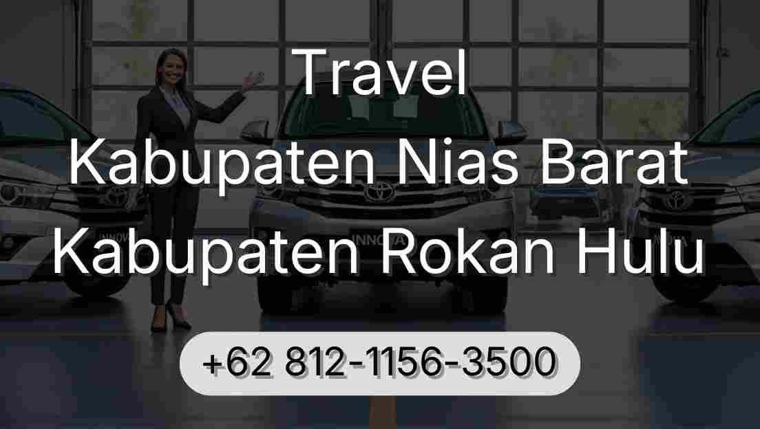 Travel Kabupaten Nias Barat Kabupaten Rokan Hulu