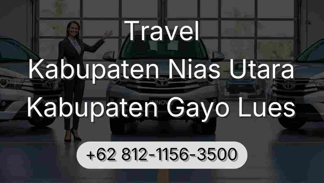 Travel Kabupaten Nias Utara Kabupaten Gayo Lues