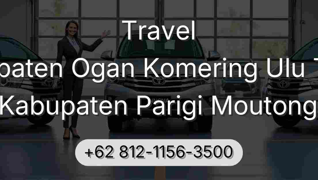 Travel Kabupaten Ogan Komering Ulu Timur Kabupaten Parigi Moutong