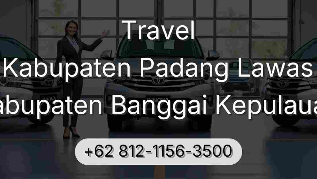 Travel Kabupaten Padang Lawas Kabupaten Banggai Kepulauan