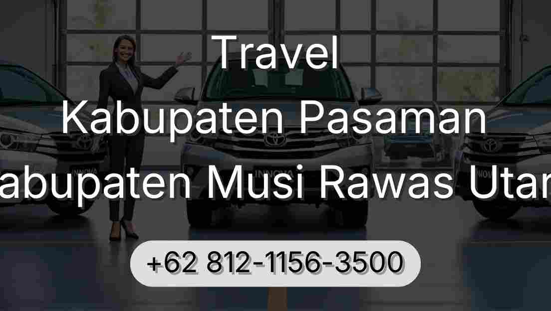 Travel Kabupaten Pasaman Kabupaten Musi Rawas Utara