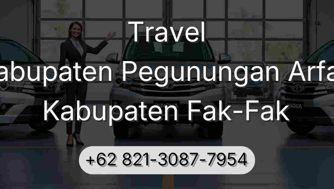Travel Kabupaten Pegunungan Arfak Kabupaten Fak-Fak