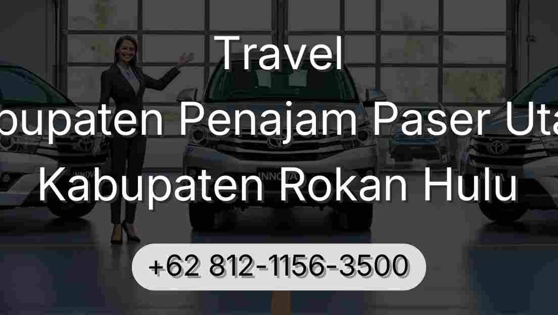 Travel Kabupaten Penajam Paser Utara Kabupaten Rokan Hulu