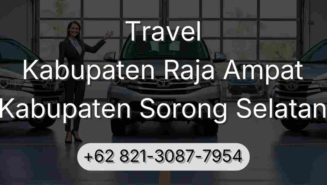 Travel Kabupaten Raja Ampat Kabupaten Sorong Selatan