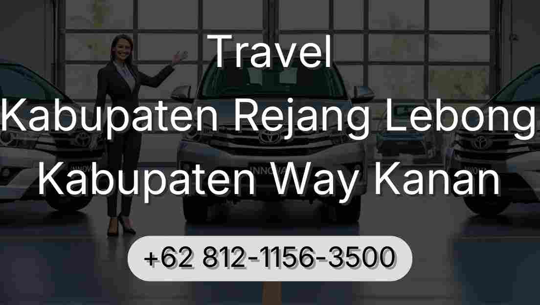Travel Kabupaten Rejang Lebong Kabupaten Way Kanan