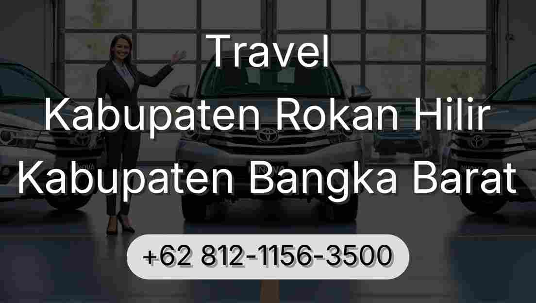 Travel Kabupaten Rokan Hilir Kabupaten Bangka Barat