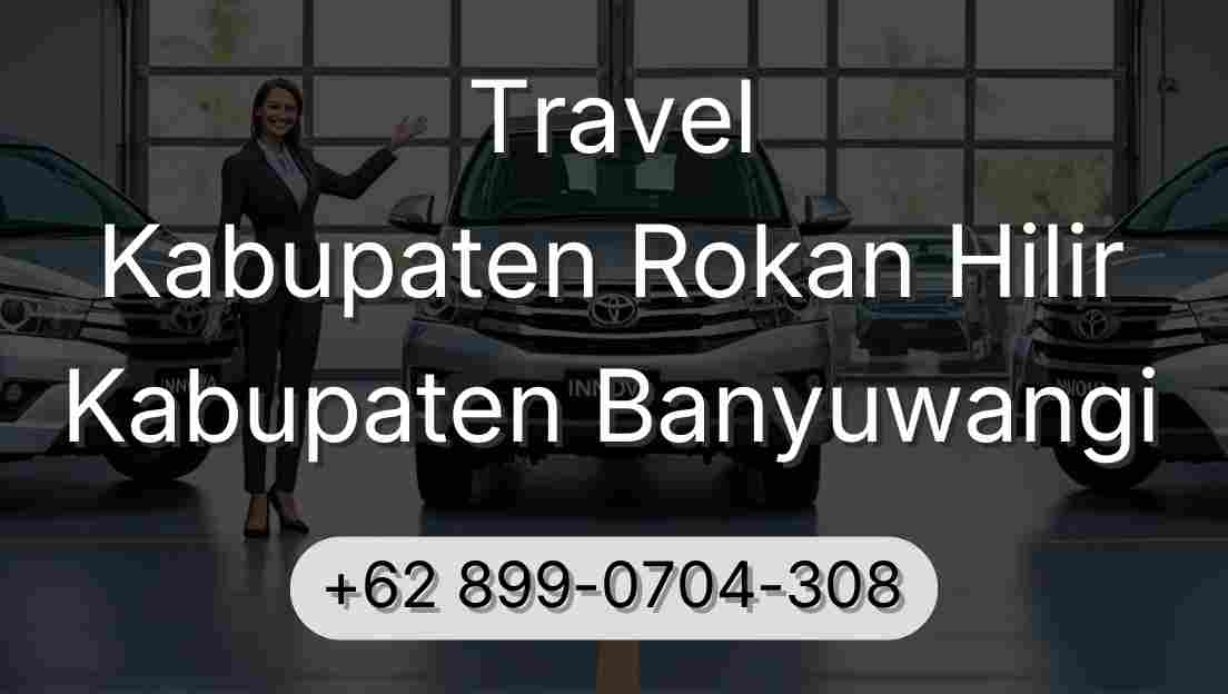 Travel Kabupaten Rokan Hilir Kabupaten Banyuwangi