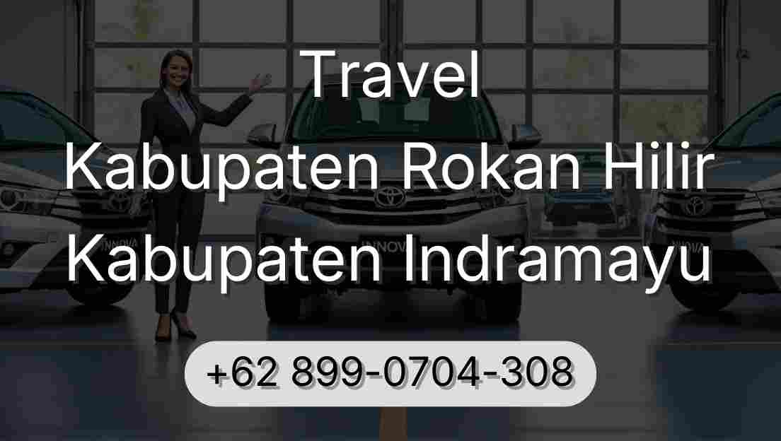 Travel Kabupaten Rokan Hilir Kabupaten Indramayu