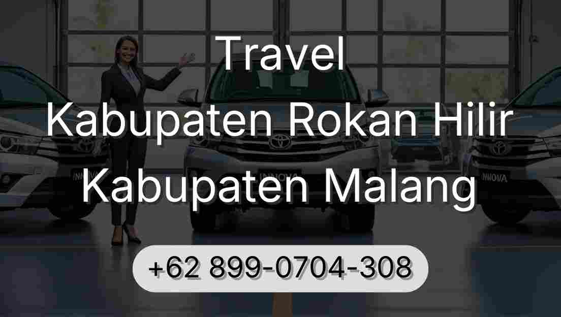 Travel Kabupaten Rokan Hilir Kabupaten Malang