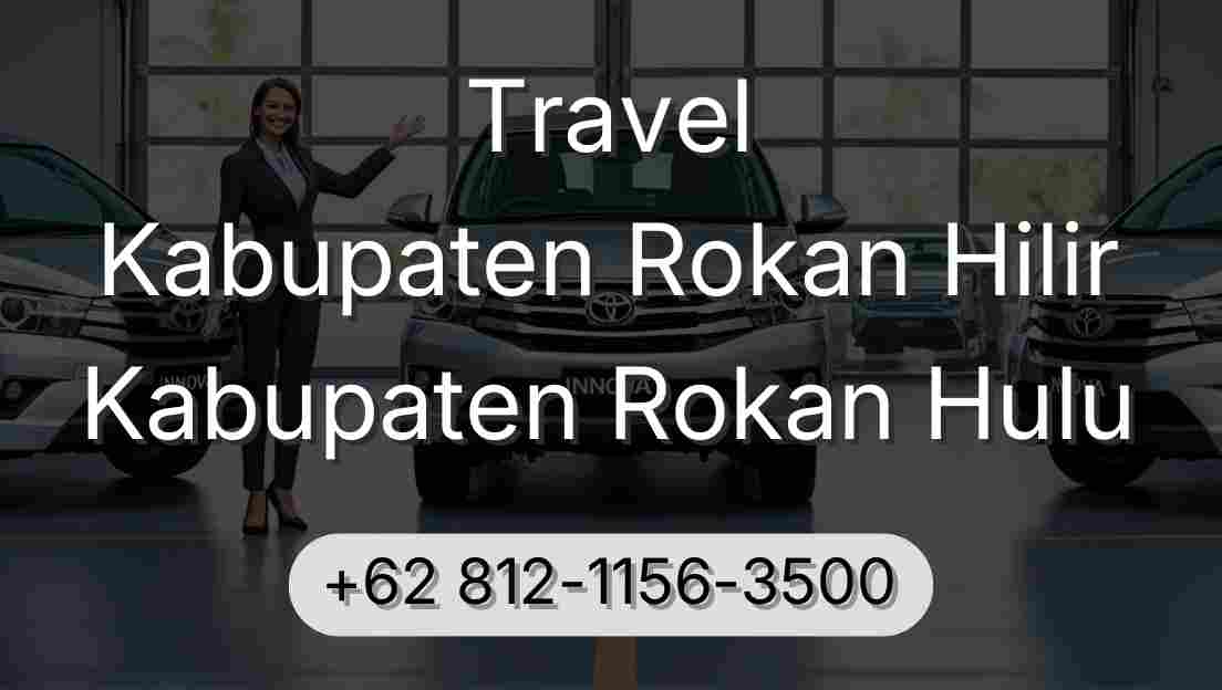 Travel Kabupaten Rokan Hilir Kabupaten Rokan Hulu