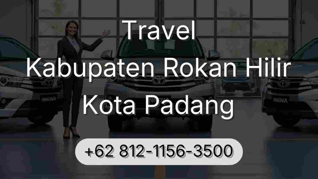 Travel Kabupaten Rokan Hilir Kota Padang