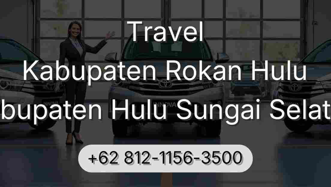 Travel Kabupaten Rokan Hulu Kabupaten Hulu Sungai Selatan