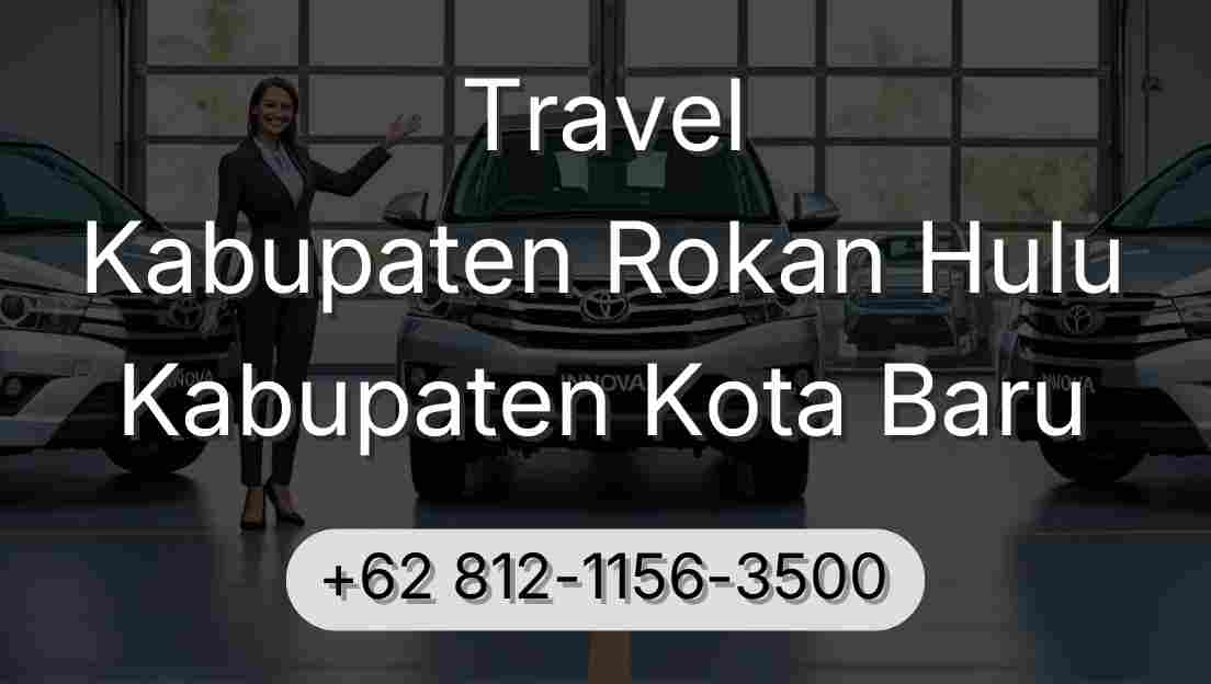 Travel Kabupaten Rokan Hulu Kabupaten Kota Baru