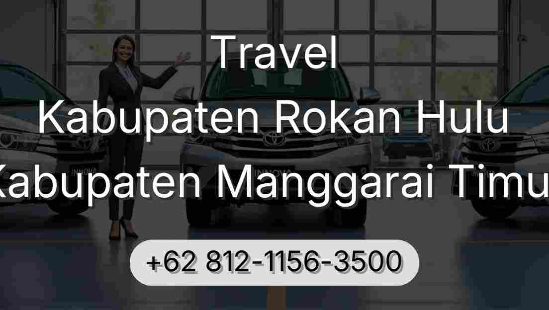 Travel Kabupaten Rokan Hulu Kabupaten Manggarai Timur
