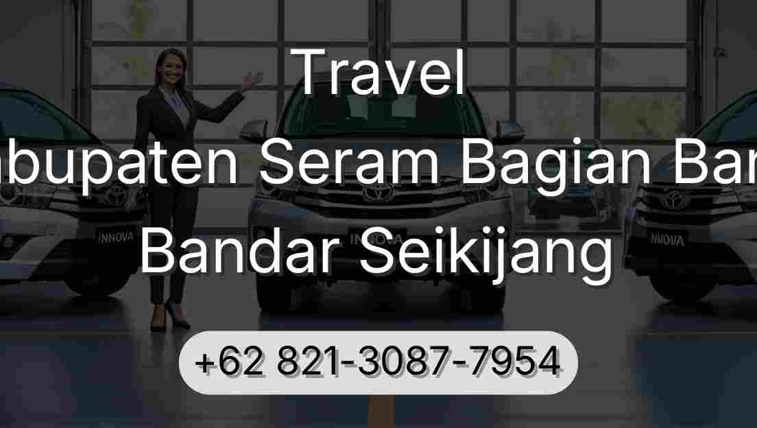 Travel Kabupaten Seram Bagian Barat Bandar Seikijang