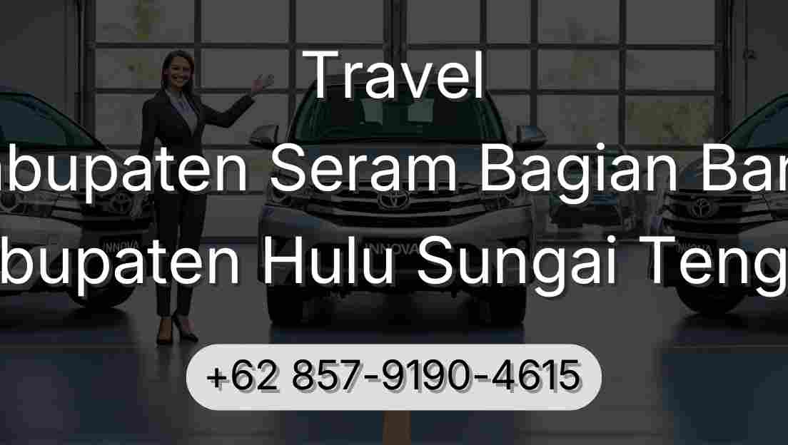 Travel Kabupaten Seram Bagian Barat Kabupaten Hulu Sungai Tengah
