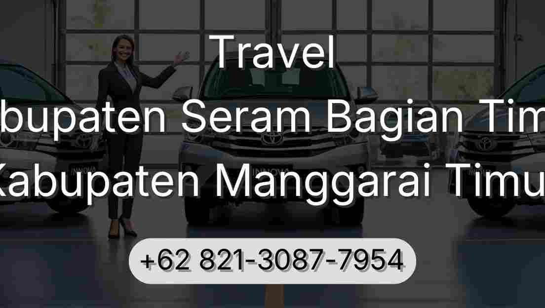 Travel Kabupaten Seram Bagian Timur Kabupaten Manggarai Timur