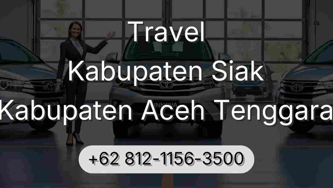 Travel Kabupaten Siak Kabupaten Aceh Tenggara