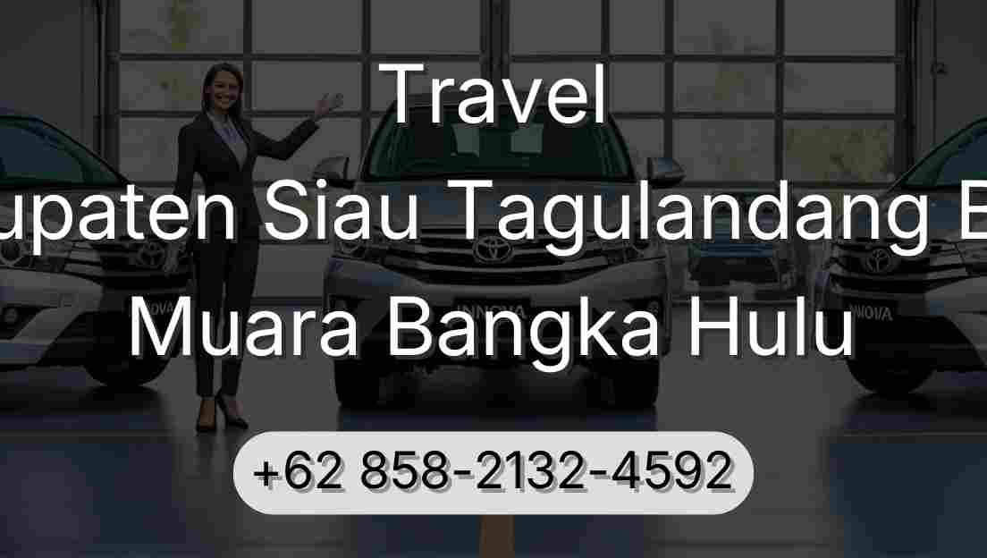 Travel Kabupaten Siau Tagulandang Biaro Muara Bangka Hulu