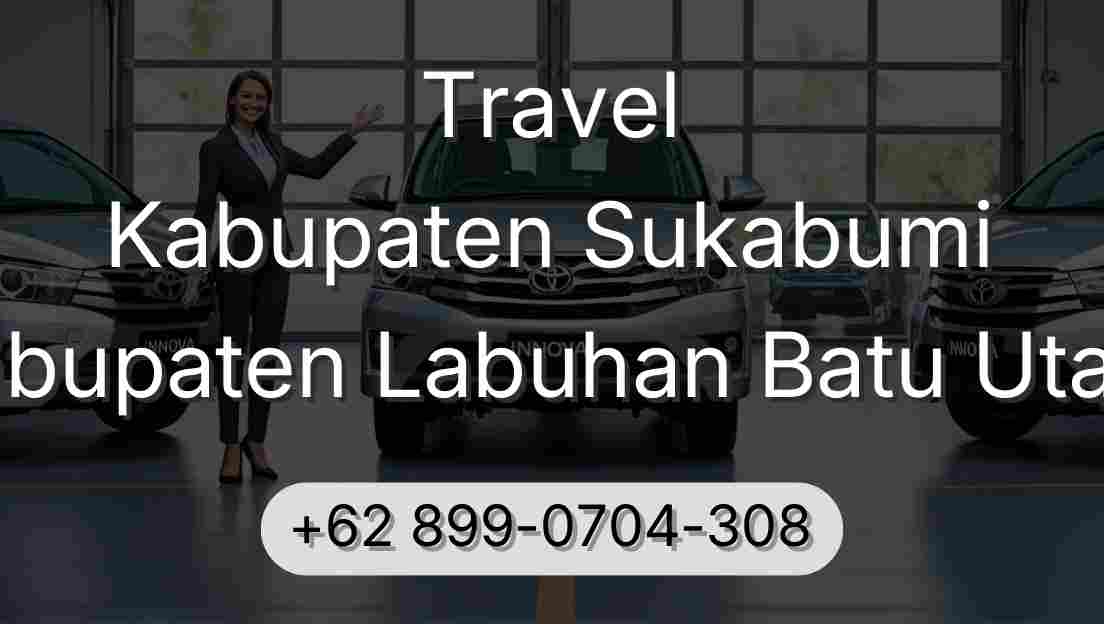 Travel Kabupaten Sukabumi Kabupaten Labuhan Batu Utara