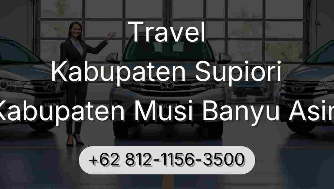 Travel Kabupaten Supiori Kabupaten Musi Banyu Asin