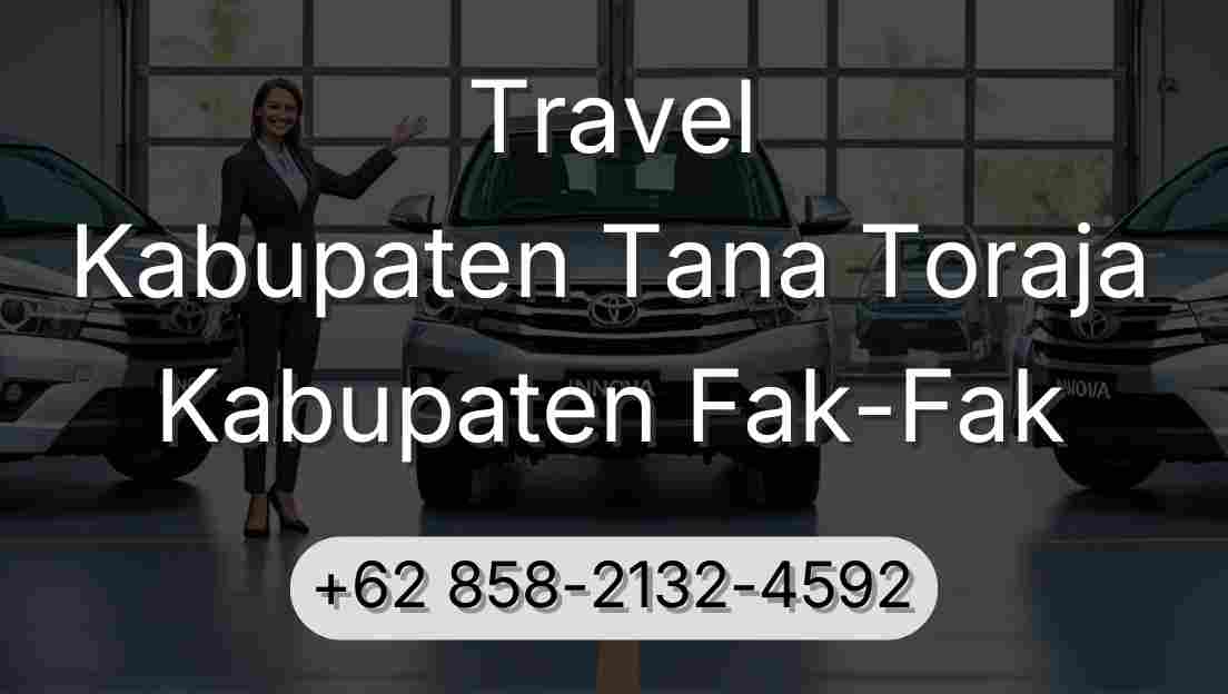 Travel Kabupaten Tana Toraja Kabupaten Fak-Fak