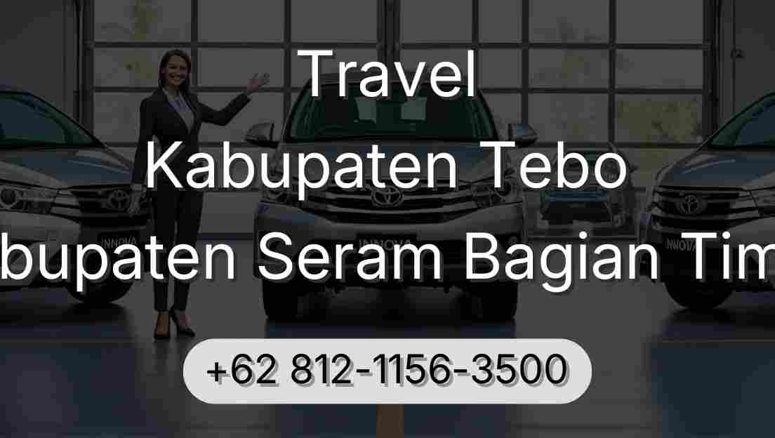 Travel Kabupaten Tebo Kabupaten Seram Bagian Timur
