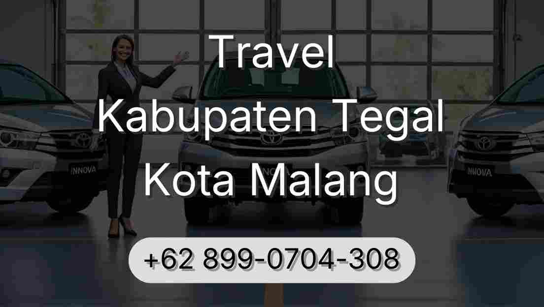 Travel Kabupaten Tegal Kota Malang