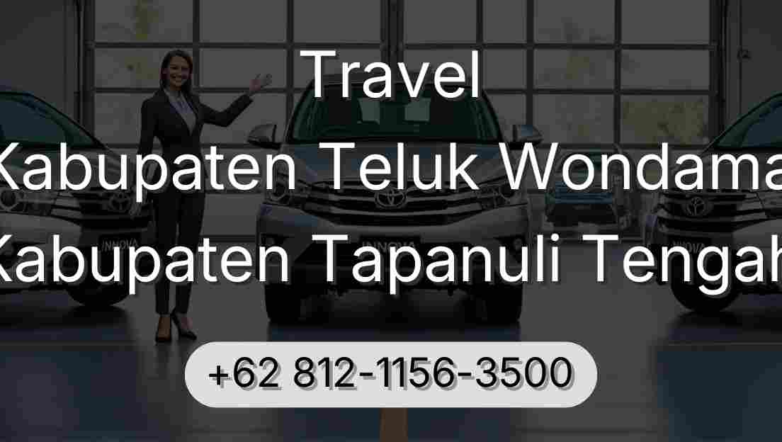 Travel Kabupaten Teluk Wondama Kabupaten Tapanuli Tengah