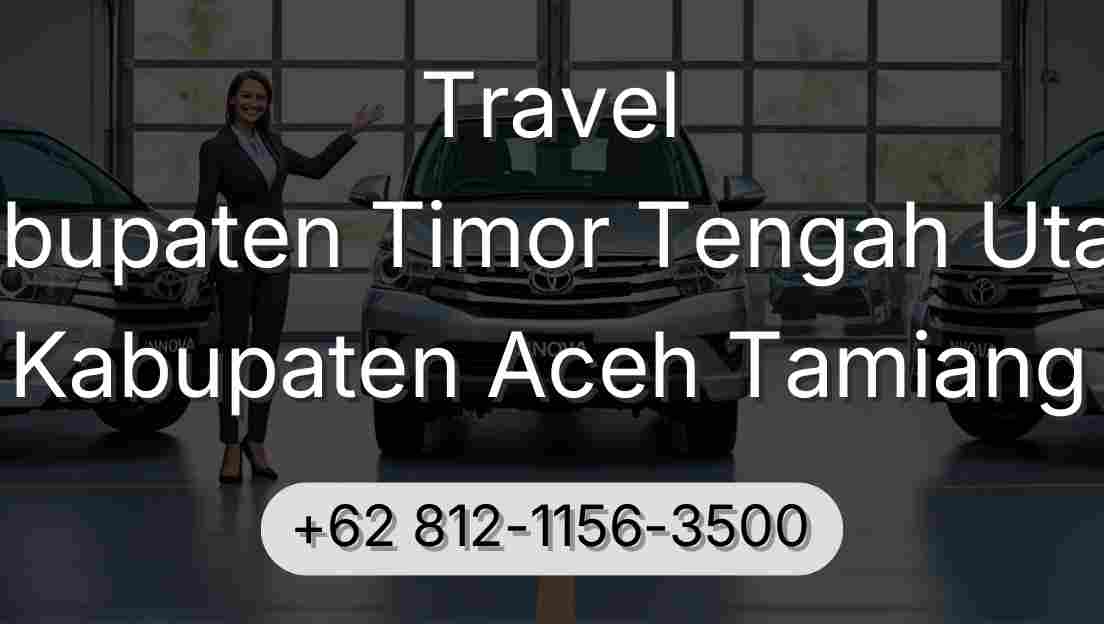 Travel Kabupaten Timor Tengah Utara Kabupaten Aceh Tamiang