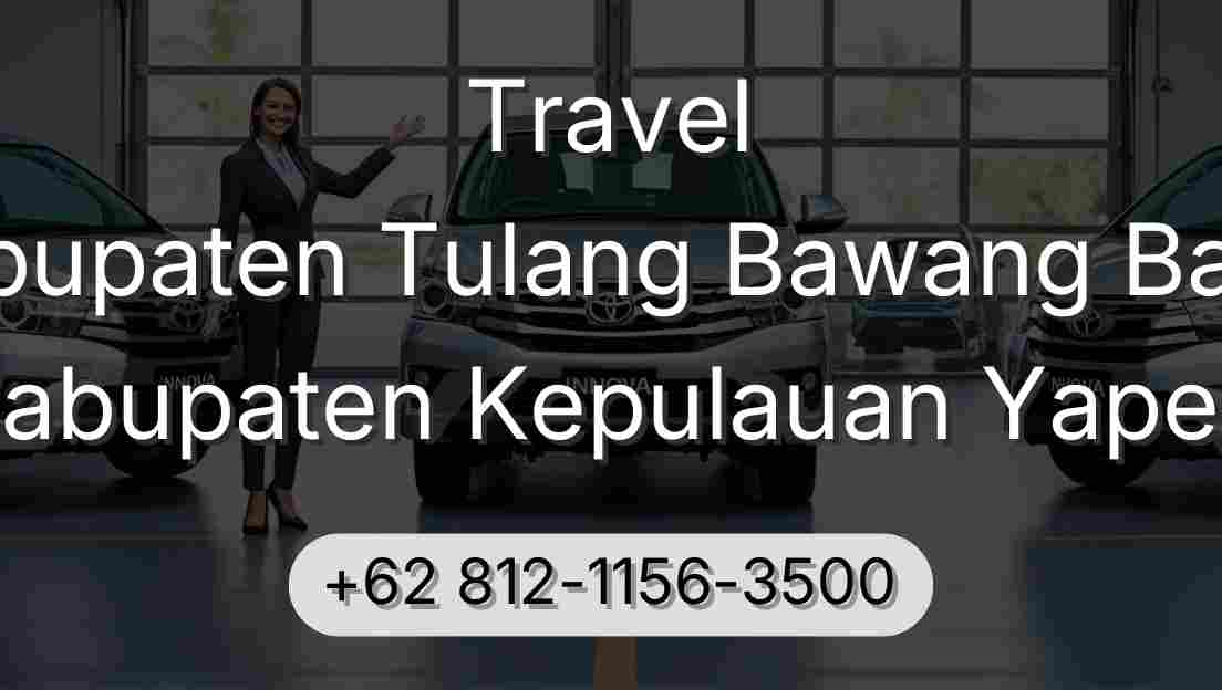 Travel Kabupaten Tulang Bawang Barat Kabupaten Kepulauan Yapen
