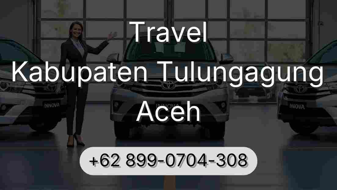 Travel Kabupaten Tulungagung Aceh