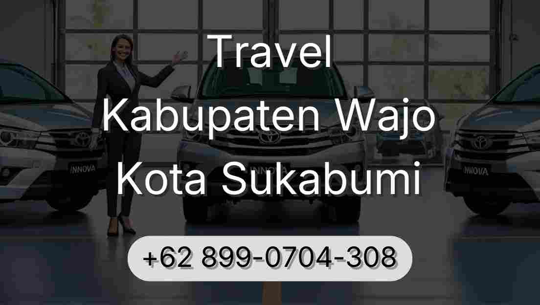 Travel Kabupaten Wajo Kota Sukabumi