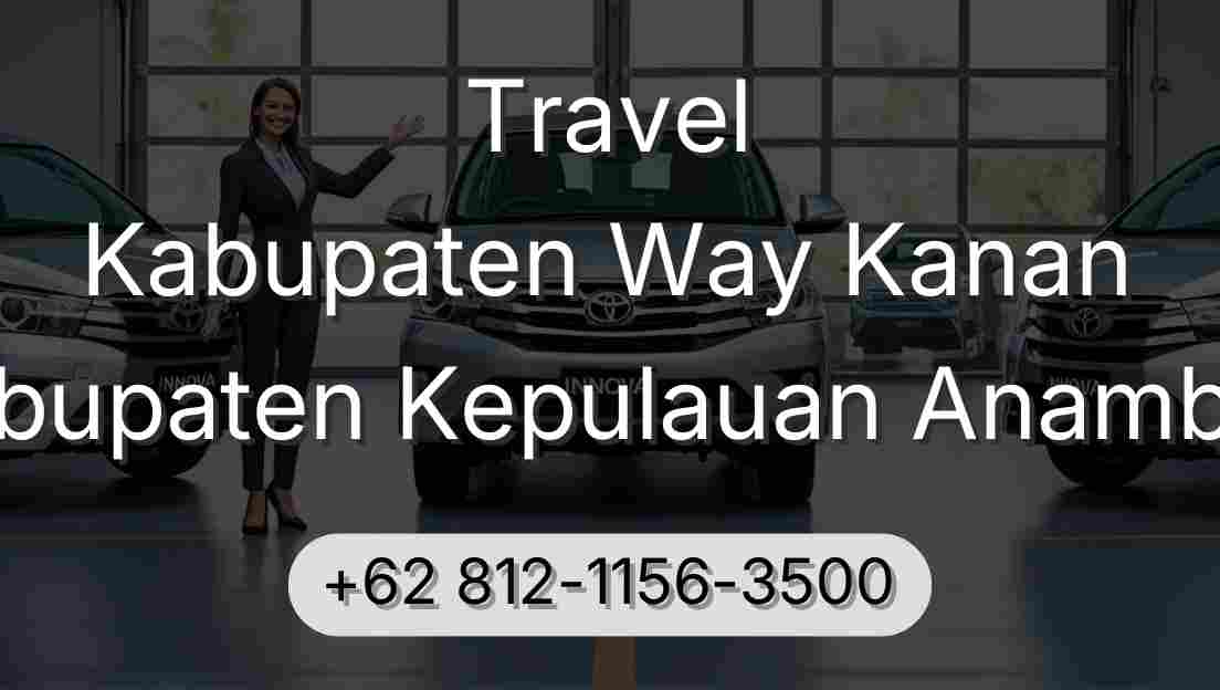 Travel Kabupaten Way Kanan Kabupaten Kepulauan Anambas