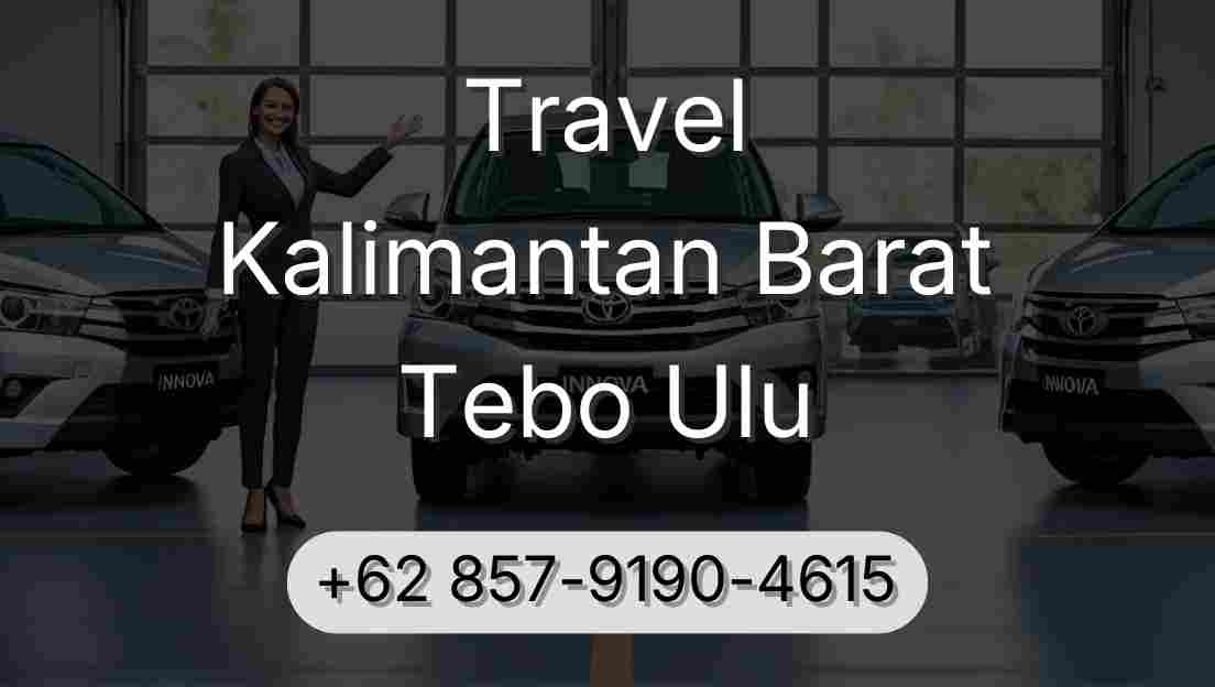 Travel Kalimantan Barat Tebo Ulu