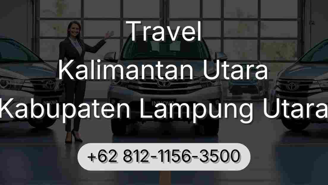 Travel Kalimantan Utara Kabupaten Lampung Utara