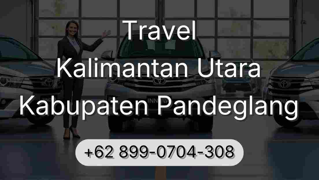 Travel Kalimantan Utara Kabupaten Pandeglang