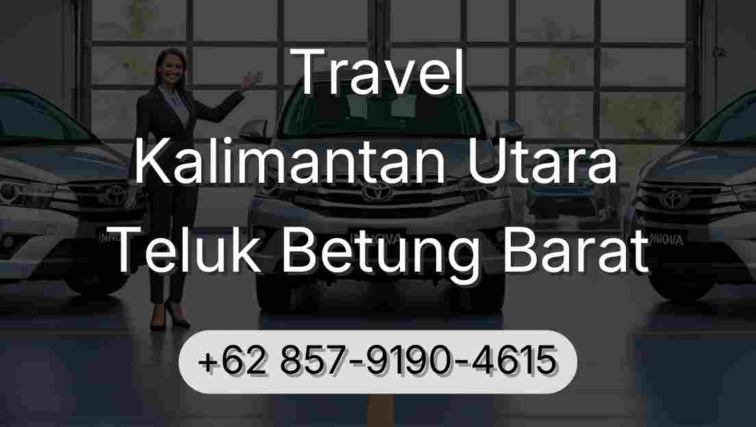 Travel Kalimantan Utara Teluk Betung Barat