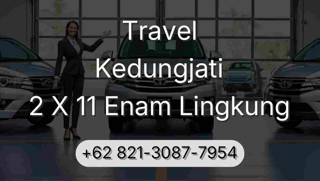 Travel Kedungjati 2 X 11 Enam Lingkung