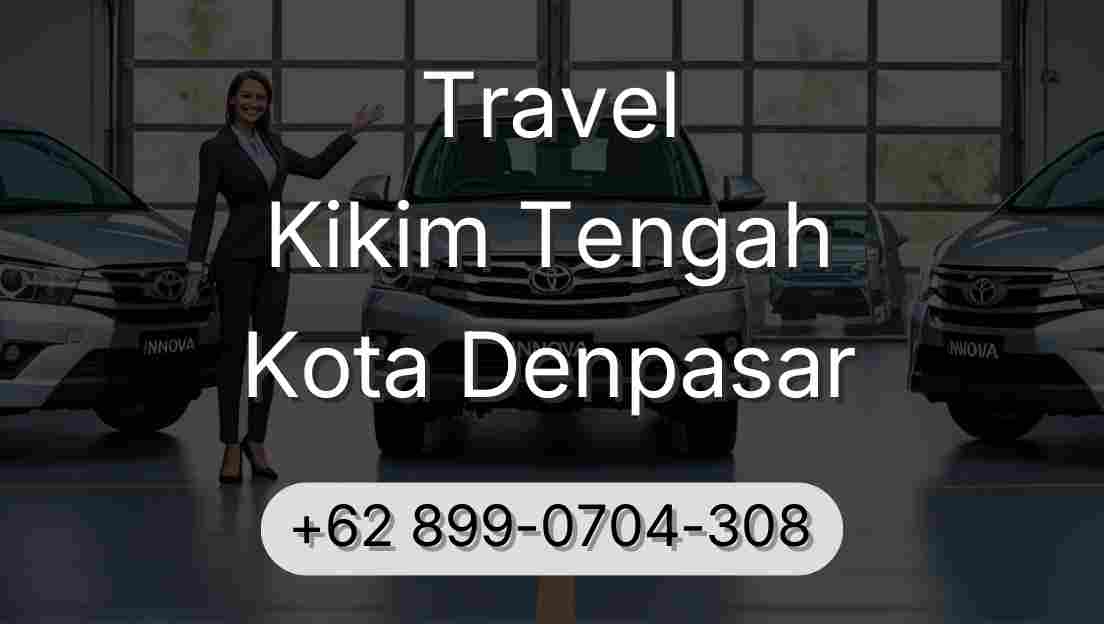 Travel Kikim Tengah Kota Denpasar