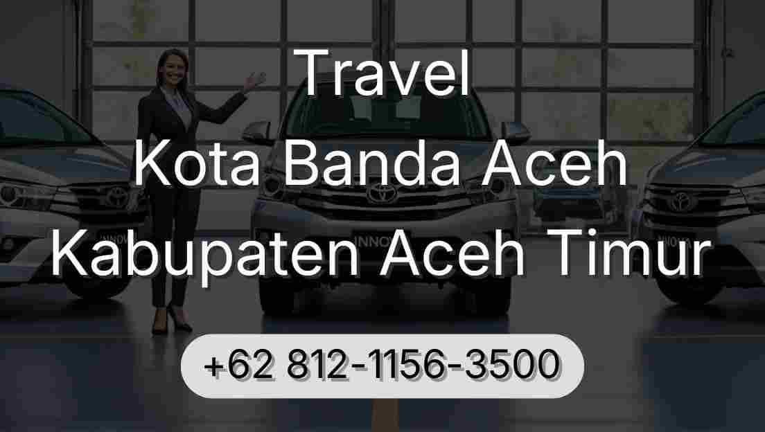 Travel Kota Banda Aceh Kabupaten Aceh Timur