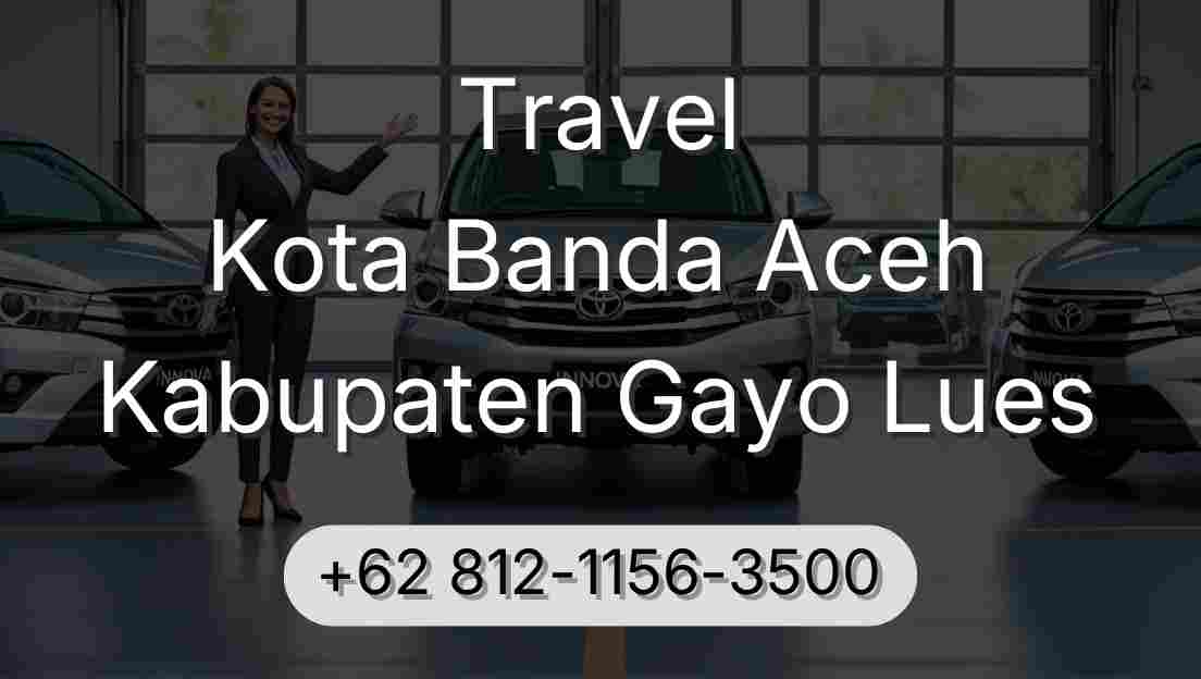 Travel Kota Banda Aceh Kabupaten Gayo Lues