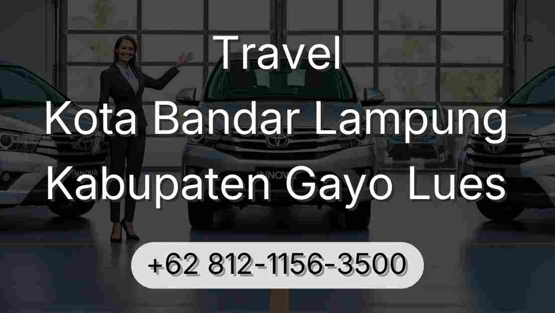 Travel Kota Bandar Lampung Kabupaten Gayo Lues